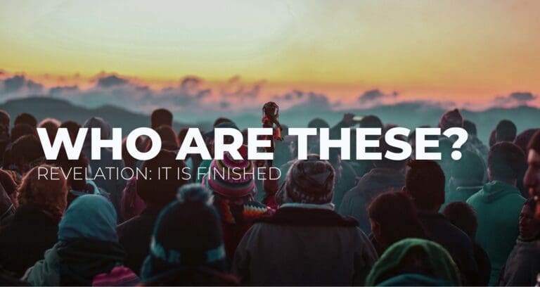 Who Are These? || Revelation 7:9-17