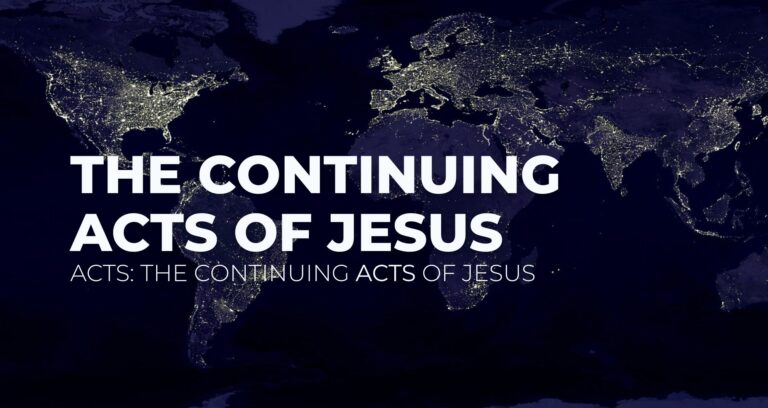 The Continuing Acts of Jesus || Study of Acts