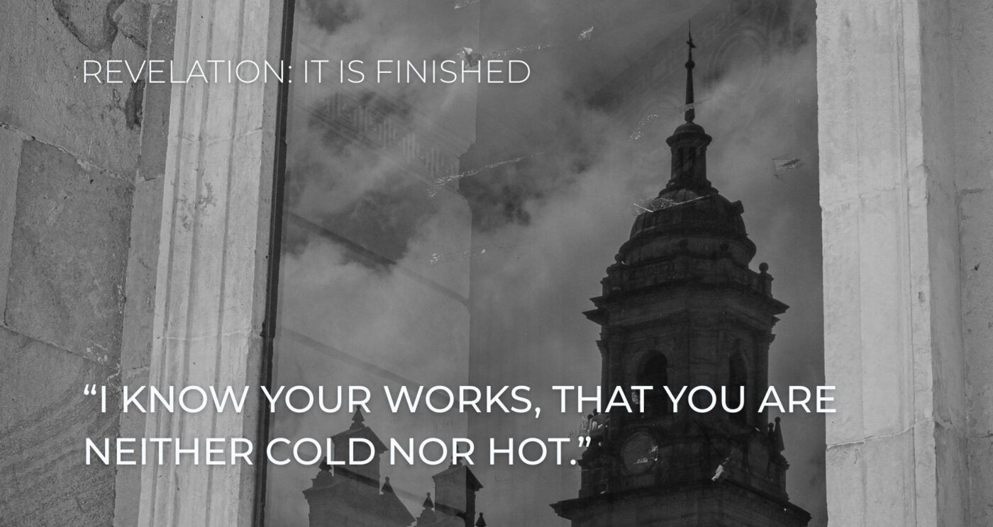 Study of the lukewarm church of Laodicea in Revelation 3:14-22