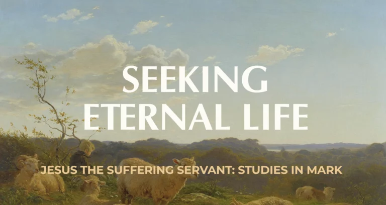 Seeking Eternal Life || Mark 10:17-31