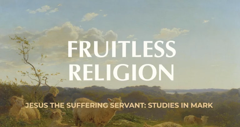 Fruitless Religion || Mark 11:12-21