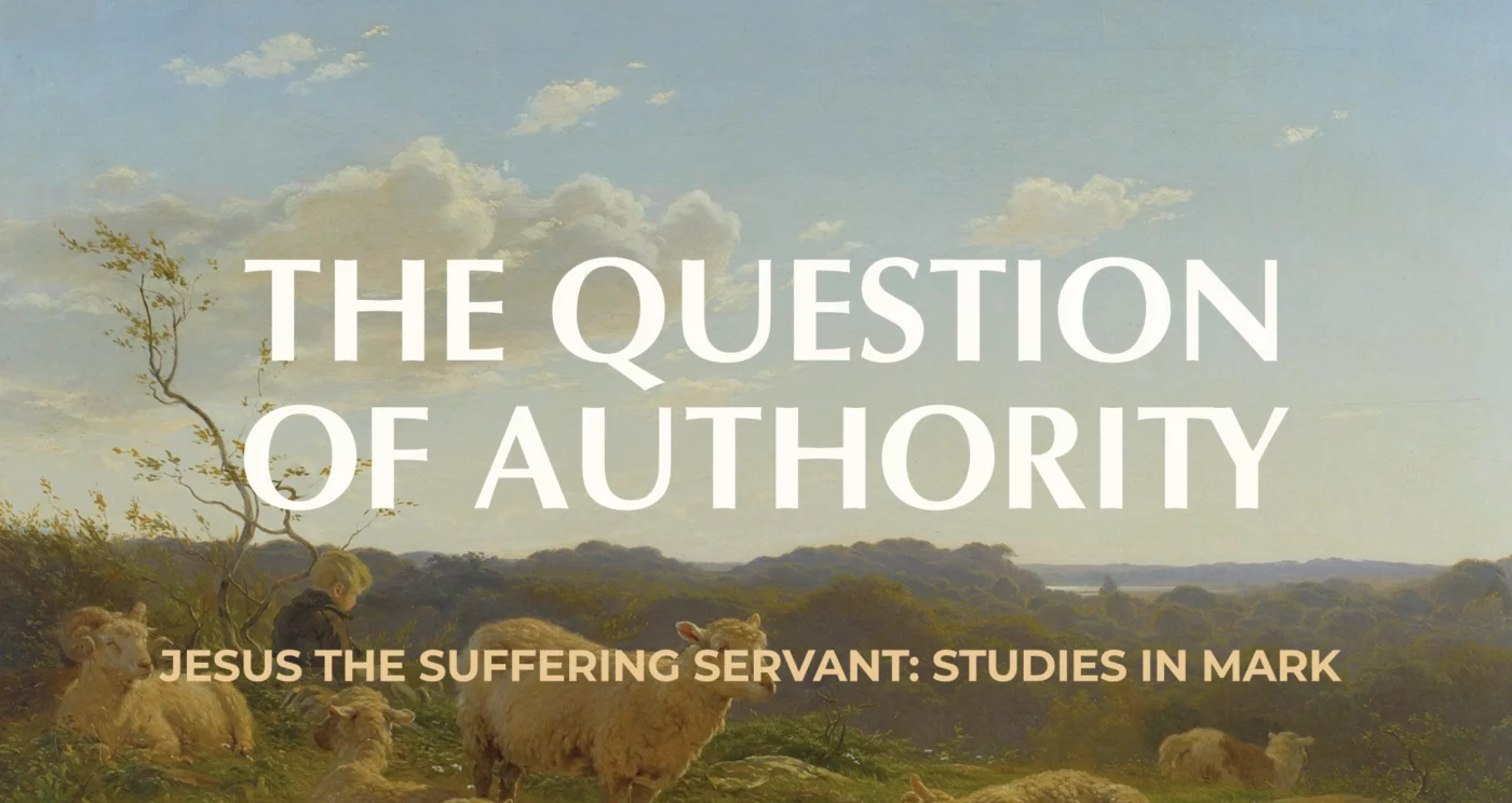 The Question of Authority || Mark 11:27-33