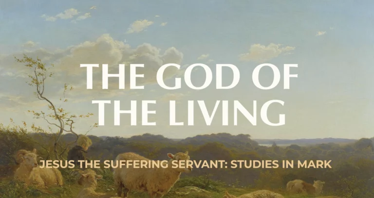 The God of the Living || Bible study Mark 12:18-27