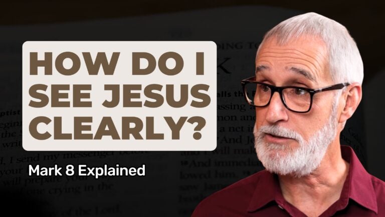 Vision Through The Cross: Seeing Jesus Clearly || Mark 8 Explained