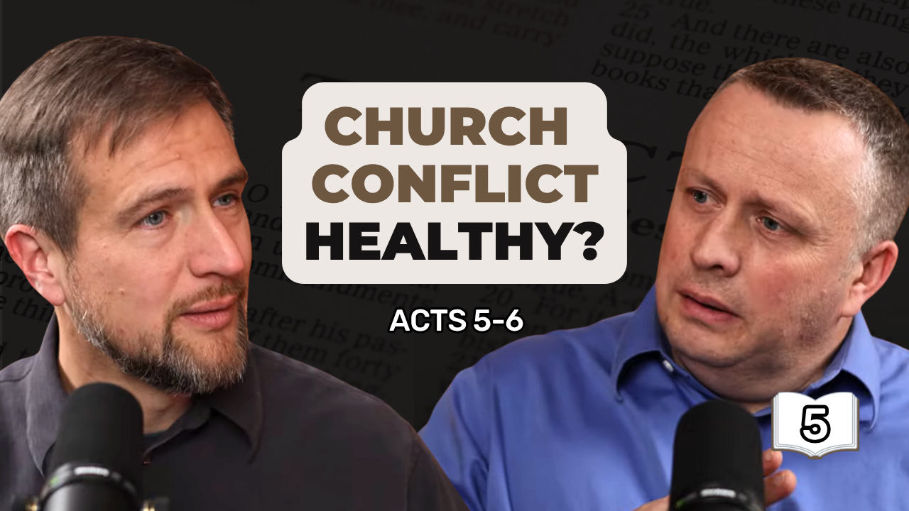 hurch Conflict: Becoming a Healthy Church || Acts 5-6