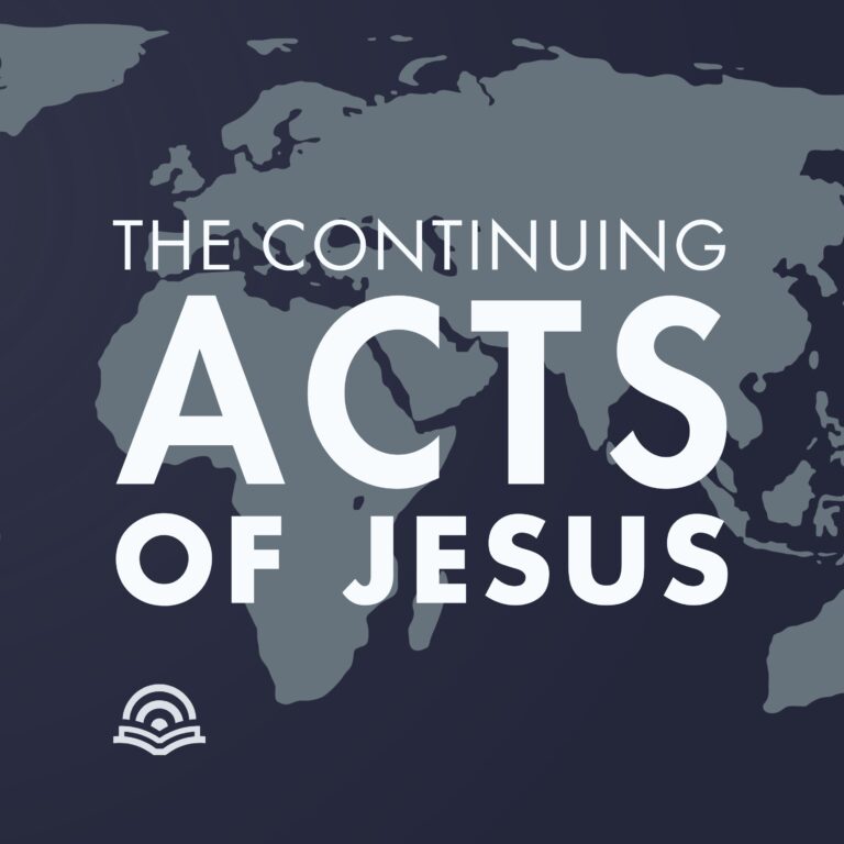 The Continuing Acts of Jesus || Study the Book of Acts