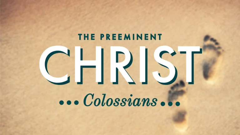 Colossians Series - The Preeminent Christ