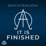 It is Finished: Studies in the Book of Revelation