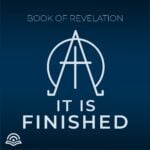 It is Finished: Studies in the Book of Revelation