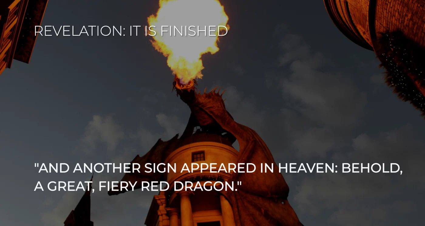 "AND ANOTHER SIGN APPEARED IN HEAVEN: BEHOLD, A GREAT, FIERY RED DRAGON." Revelation 12:3