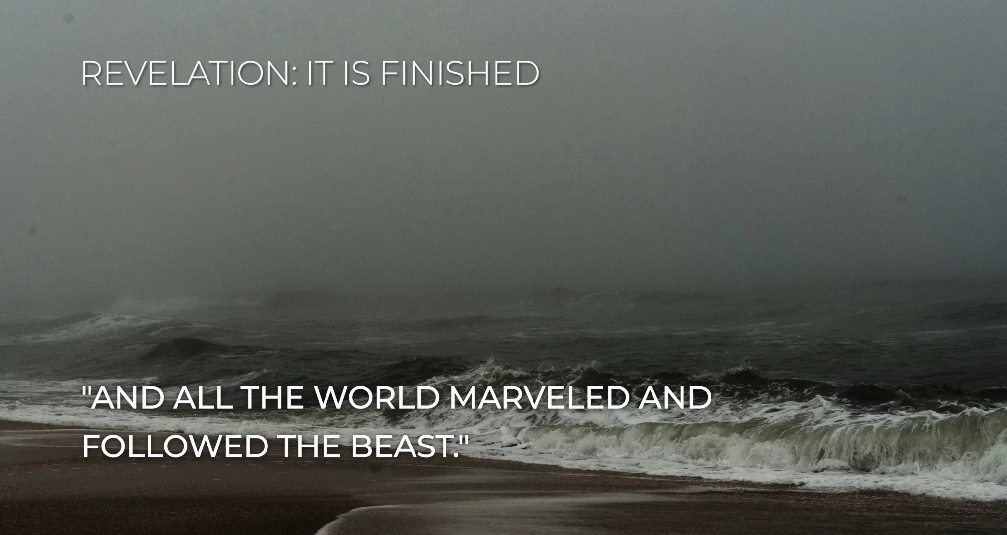 Revelation 13:1-10 And all the world marveled and followed the beast