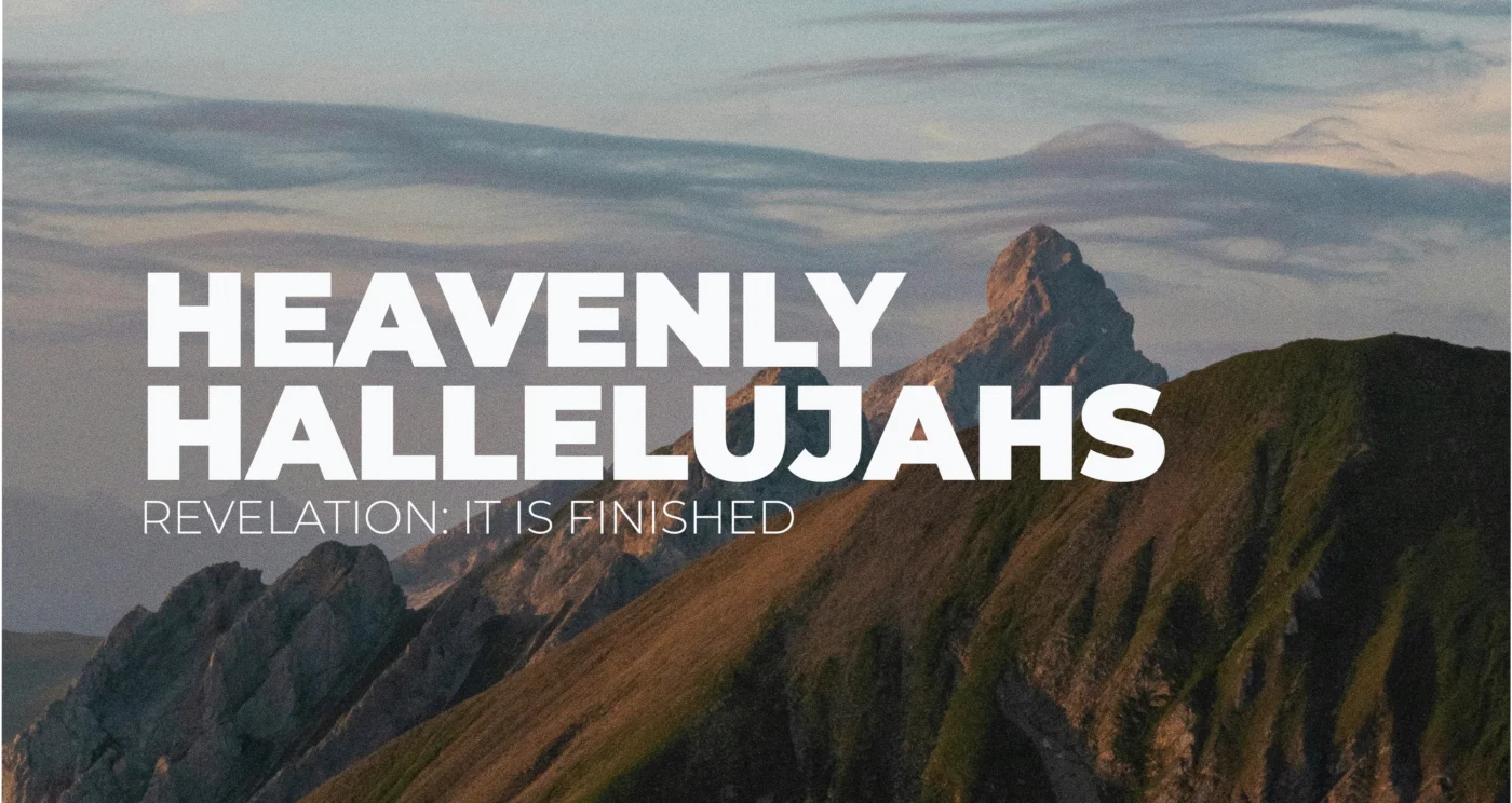 Heavenly Hallelujahs || Revelation 19:1-6