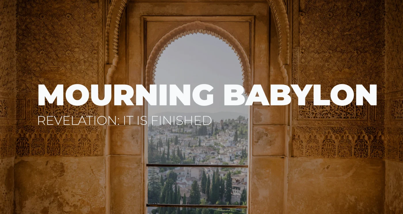 Mourning Babylon || Revelation 18:9-19